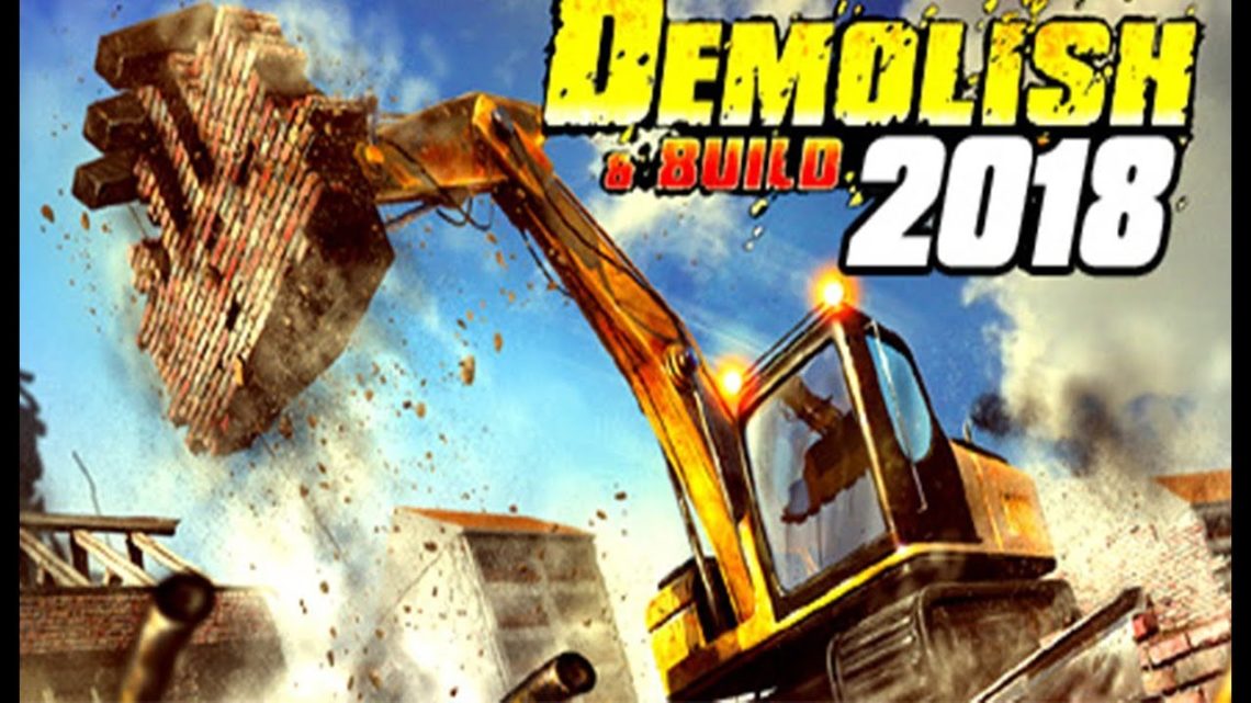 重機でビルをぶっ壊せ！Demolish & Build 2018
