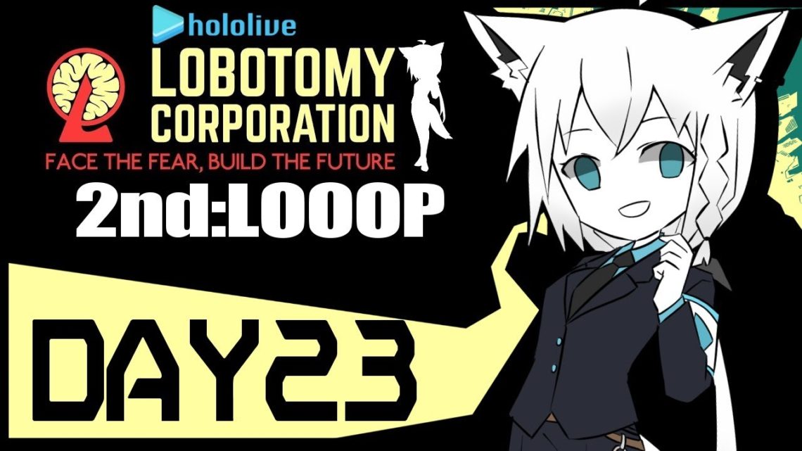 【DAY23】HOLOLIVE_ Lobotomy Corporation/2Looop【白上フブキ/ホロライブ】