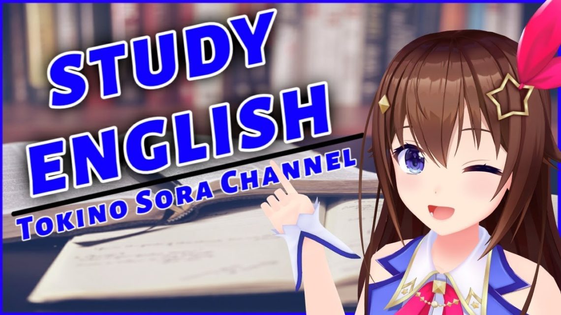 【Talking】Study English Stream!!【#ときのそら生放送】