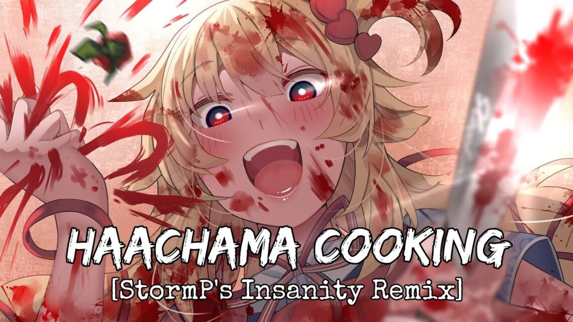 Haachama Cooking (StormP's Insanity Remix) 海外EDMニキ はあちゃまクッキングのBGMをノリノリでアレンジしてしまう！