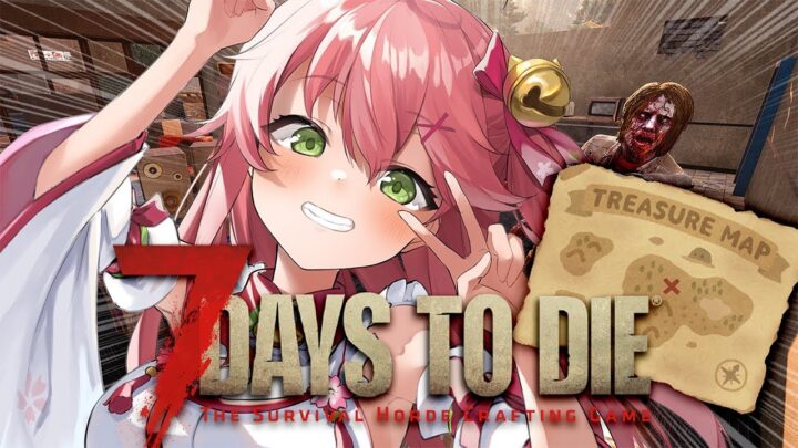 【 7 days to die 】Pon days to dei🧟‍♂️宝探しとあらたな拠点！！！！！【ホロライブ/さくらみこ】